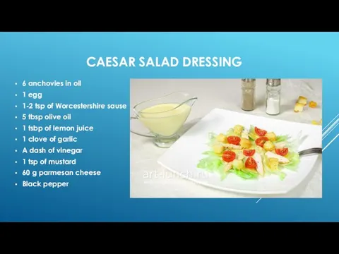 CAESAR SALAD DRESSING 6 anchovies in oil 1 egg 1-2 tsp