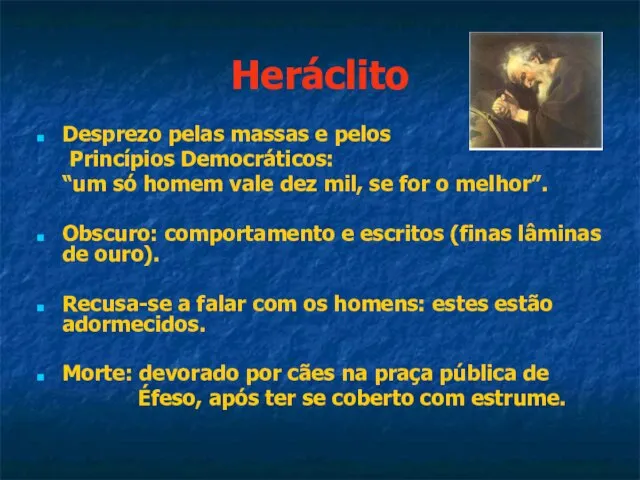 Heráclito Desprezo pelas massas e pelos Princípios Democráticos: “um só homem