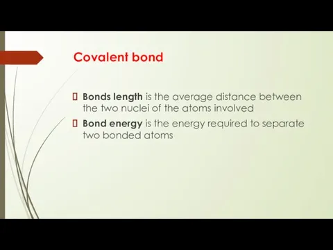 Covalent bond Bonds length is the average distance between the two