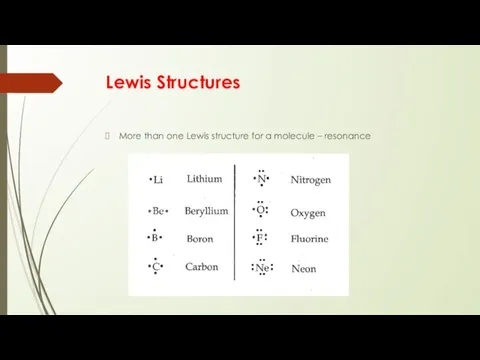 Lewis Structures More than one Lewis structure for a molecule – resonance