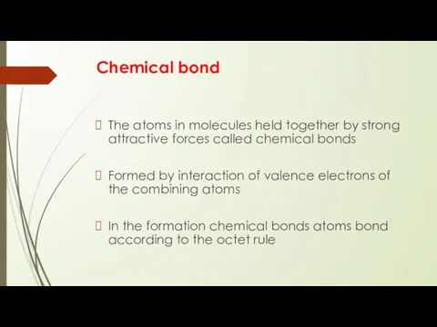 Chemical bond The atoms in molecules held together by strong attractive