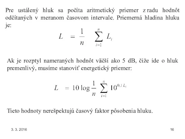 3. 3. 2016 Pre ustálený hluk sa počíta aritmetický priemer z