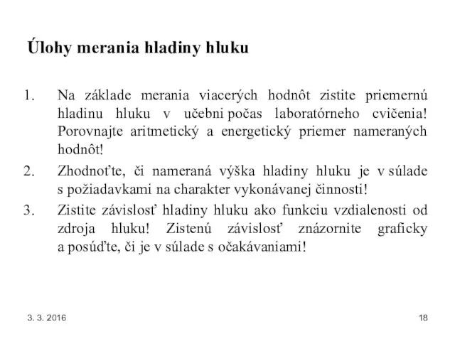 3. 3. 2016 Úlohy merania hladiny hluku Na základe merania viacerých