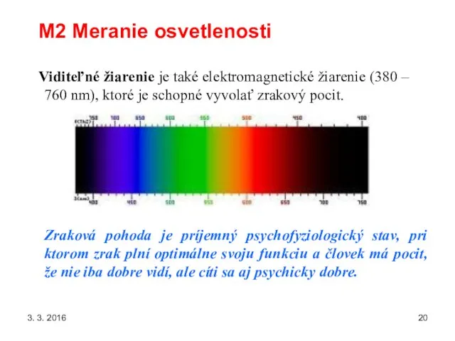 3. 3. 2016 M2 Meranie osvetlenosti Viditeľné žiarenie je také elektromagnetické