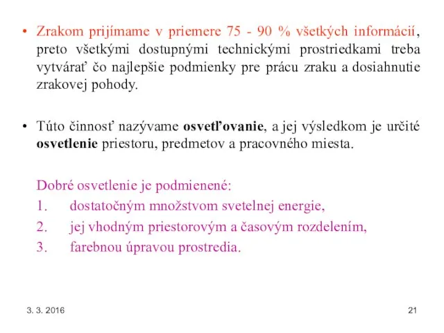 3. 3. 2016 Zrakom prijímame v priemere 75 - 90 %