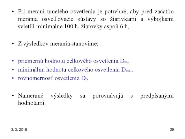 3. 3. 2016 Pri meraní umelého osvetlenia je potrebné, aby pred