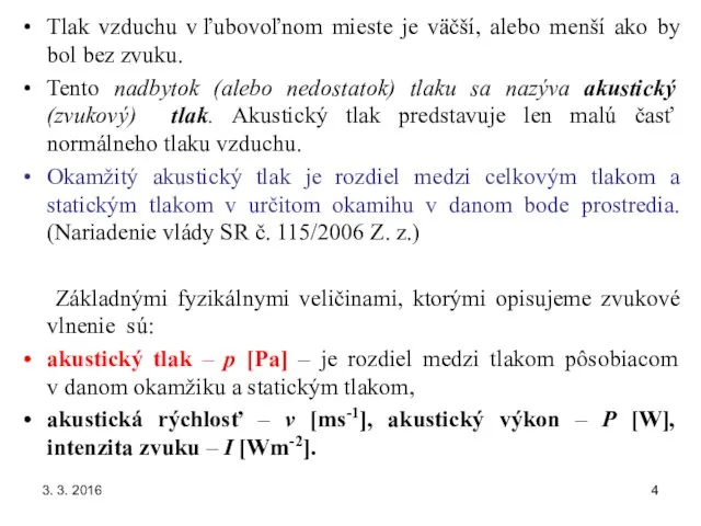 3. 3. 2016 Tlak vzduchu v ľubovoľnom mieste je väčší, alebo