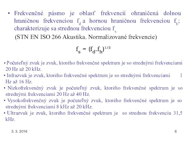 3. 3. 2016 Frekvenčné pásmo je oblasť frekvencií ohraničená dolnou hraničnou