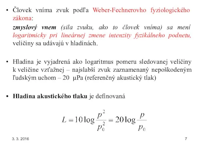 3. 3. 2016 Človek vníma zvuk podľa Weber-Fechnerovho fyziologického zákona: zmyslový