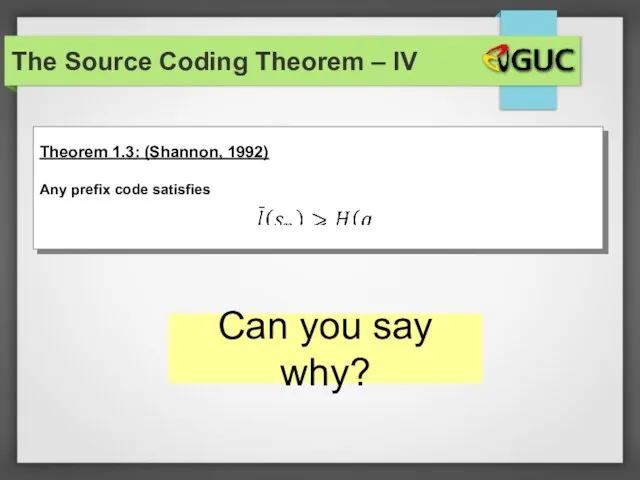 The Source Coding Theorem – IV Can you say why?