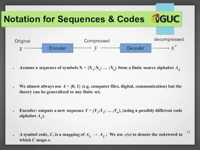 Notation for Sequences & Codes Assume a sequence of symbols X