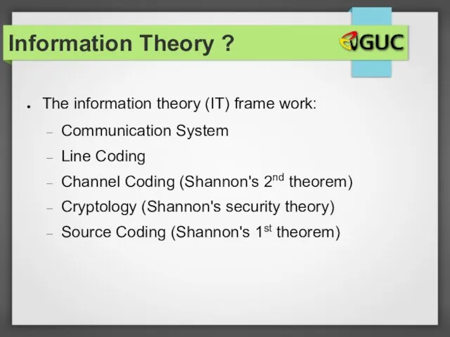 The information theory (IT) frame work: Communication System Line Coding Channel