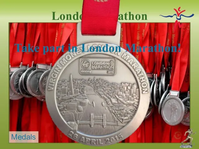 London Marathon Take part in London Marathon!
