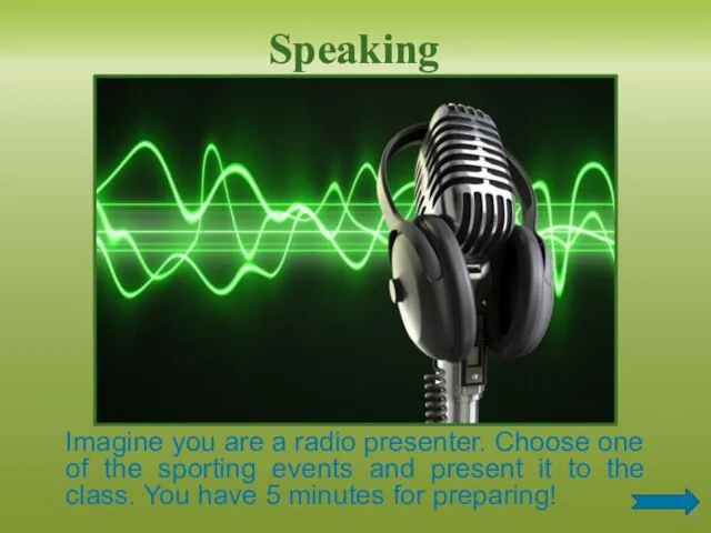 Speaking Imagine you are a radio presenter. Choose one of the