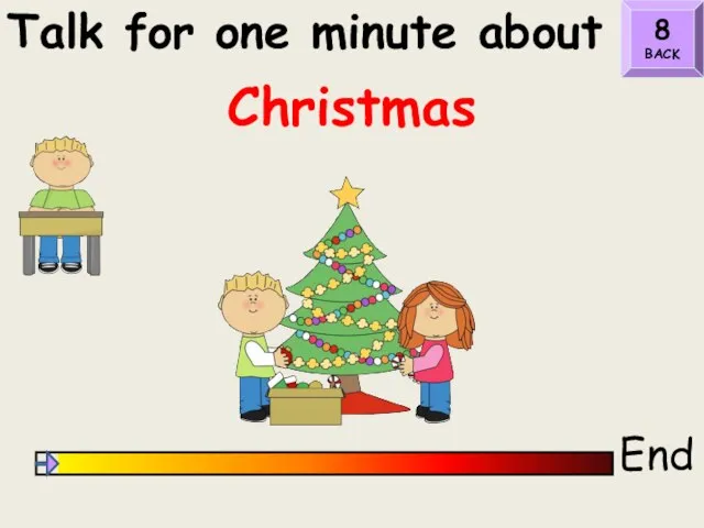 Talk for one minute about End Christmas 8 BACK