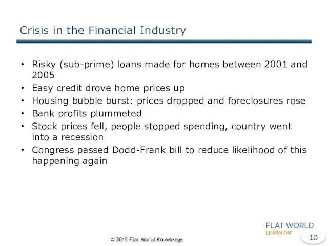 Crisis in the Financial Industry Risky (sub-prime) loans made for homes