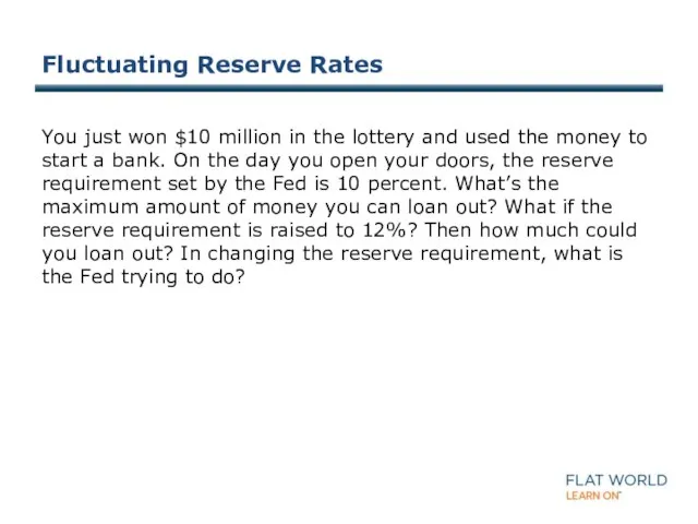 Fluctuating Reserve Rates You just won $10 million in the lottery