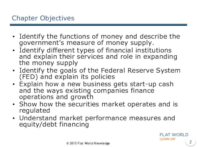 Chapter Objectives Identify the functions of money and describe the government’s