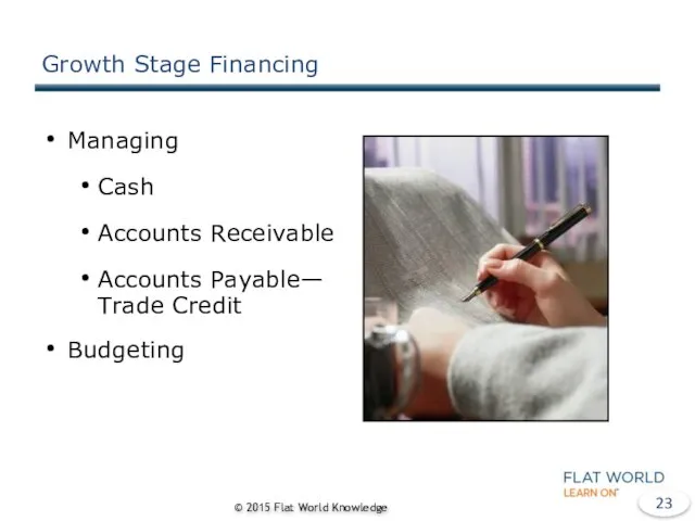Growth Stage Financing Managing Cash Accounts Receivable Accounts Payable— Trade Credit