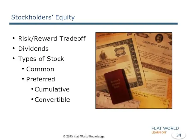 Stockholders’ Equity Risk/Reward Tradeoff Dividends Types of Stock Common Preferred Cumulative