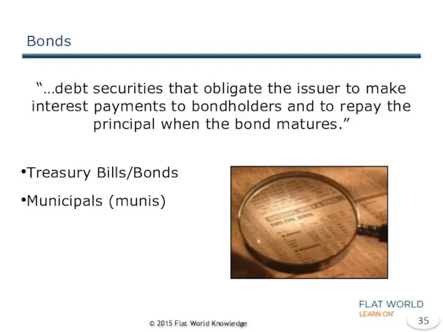 Bonds “…debt securities that obligate the issuer to make interest payments