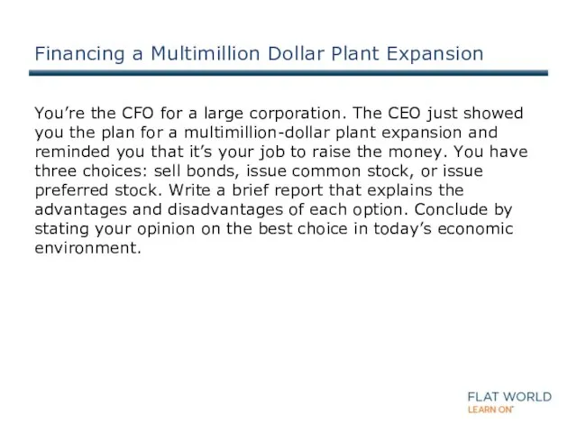 Financing a Multimillion Dollar Plant Expansion You’re the CFO for a