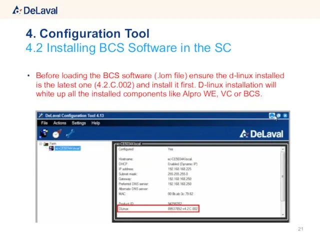 Before loading the BCS software (.lom file) ensure the d-linux installed