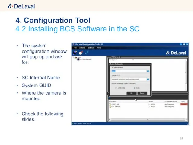 The system configuration window will pop up and ask for: SC