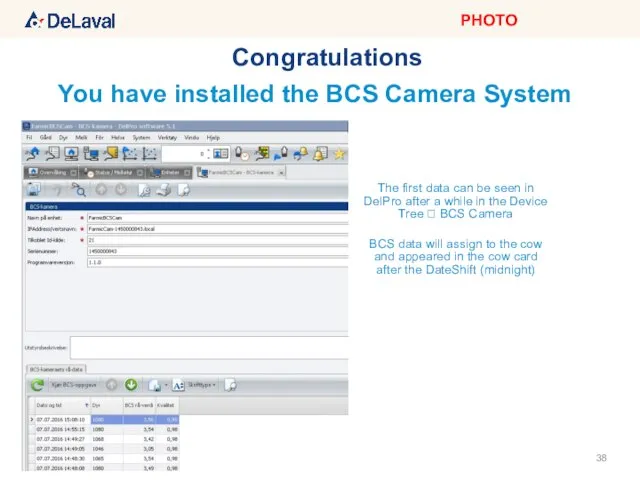 Congratulations You have installed the BCS Camera System The first data