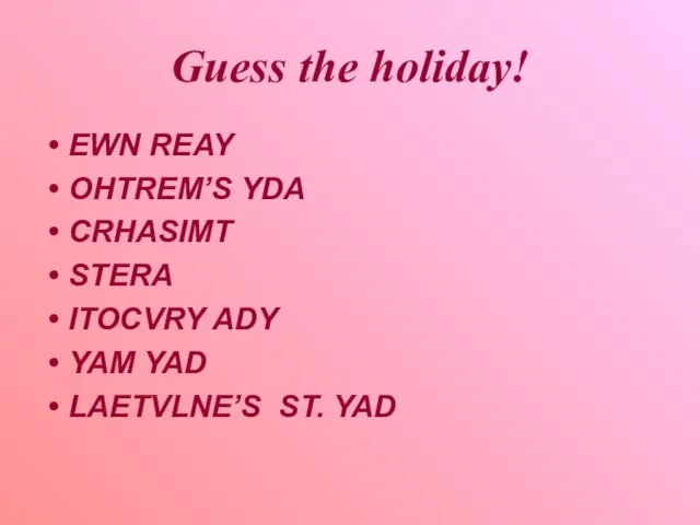 Guess the holiday! EWN REAY OHTREM’S YDA CRHASIMT STERA ITOCVRY ADY YAM YAD LAETVLNE’S ST. YAD