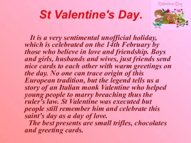 St Valentine's Day. It is a very sentimental unofficial holiday, which