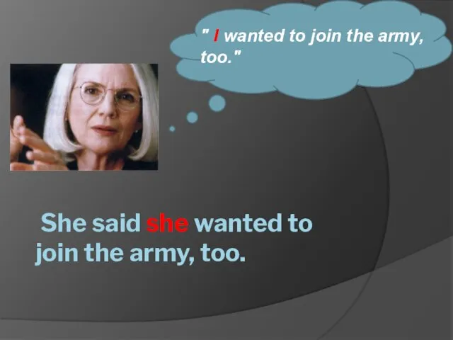She said she wanted to join the army, too. " I