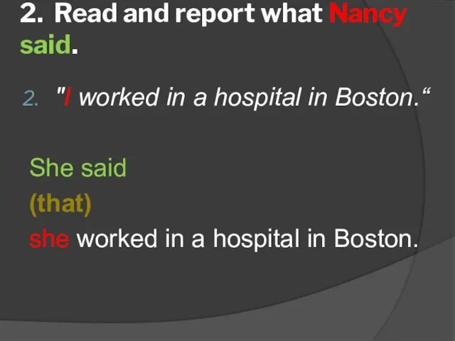 2. Read and report what Nancy said. "I worked in a