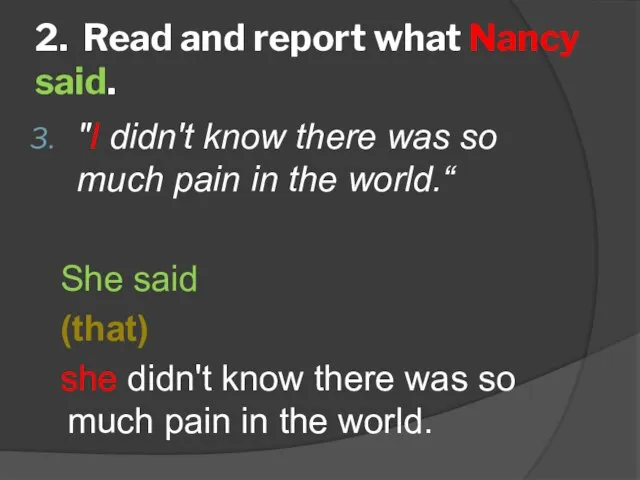 2. Read and report what Nancy said. "I didn't know there