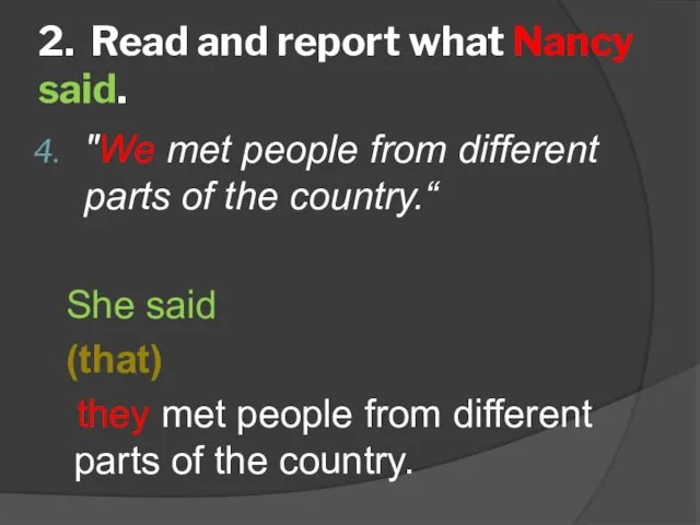 2. Read and report what Nancy said. "We met people from