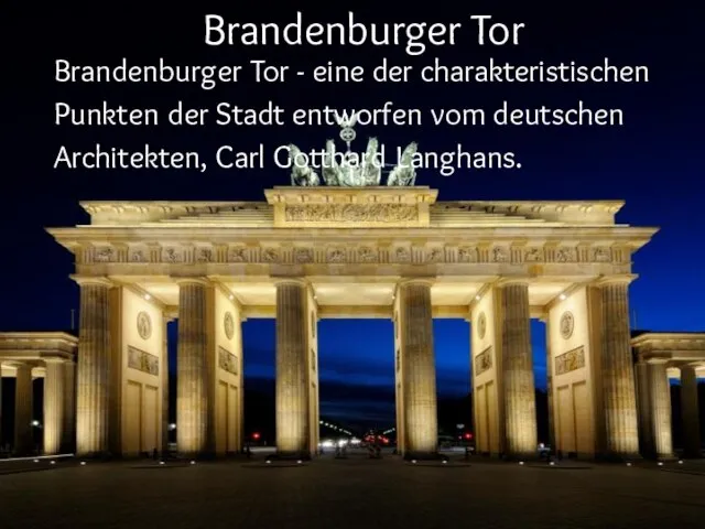 Brandenburger Tor Brandenburger Tor - eine der charakteristischen Punkten der Stadt