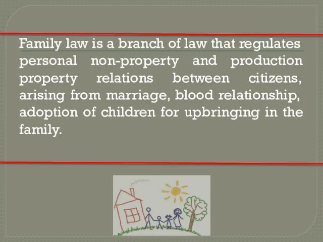 Family law is a branch of law that regulates personal non-property