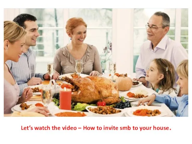 Let’s watch the video – How to invite smb to your house.