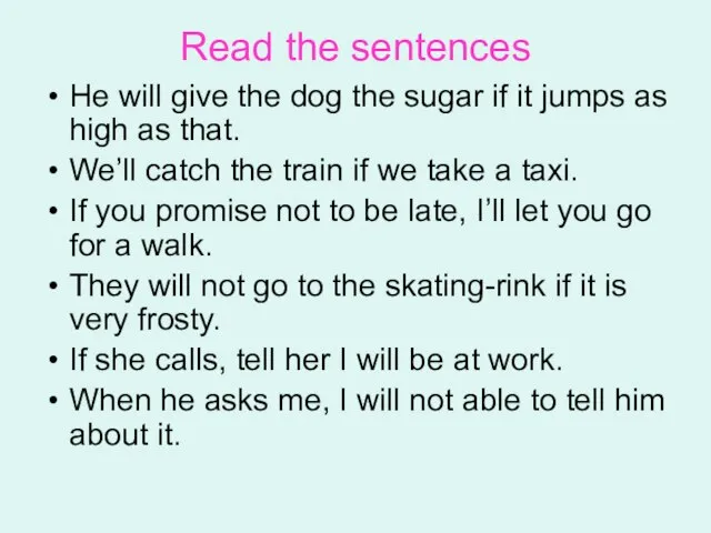 Read the sentences He will give the dog the sugar if