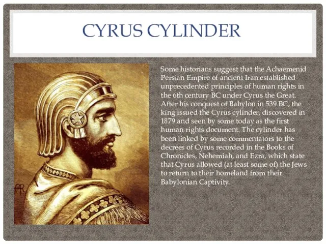 CYRUS CYLINDER Some historians suggest that the Achaemenid Persian Empire of