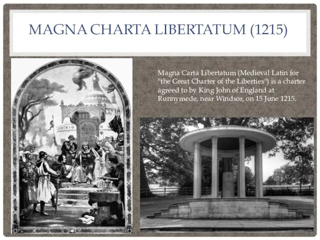 MAGNA CHARTA LIBERTATUM (1215) Magna Carta Libertatum (Medieval Latin for "the