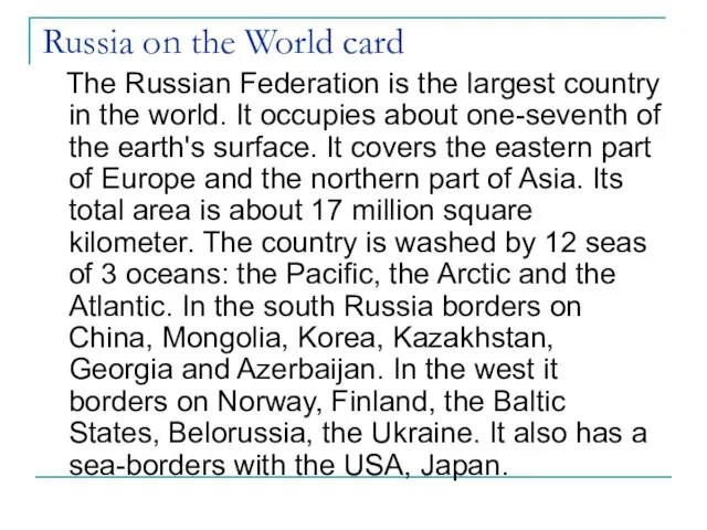 Russia on the World card The Russian Federation is the largest