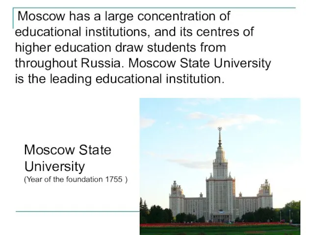 Moscow has a large concentration of educational institutions, and its centres