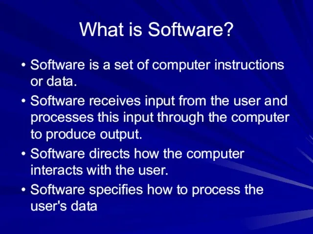 What is Software? Software is a set of computer instructions or