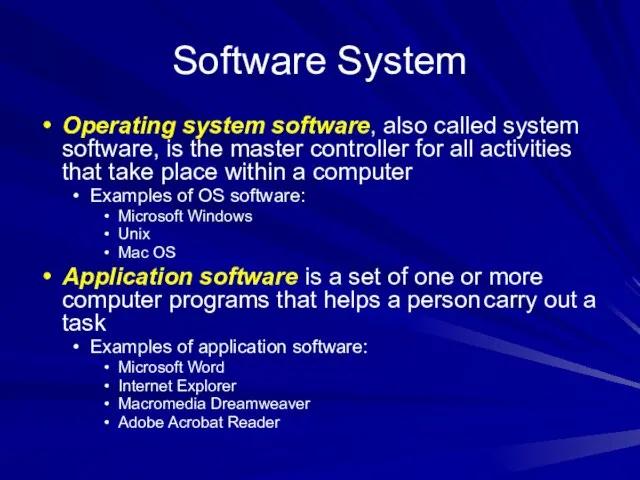 Software System Operating system software, also called system software, is the