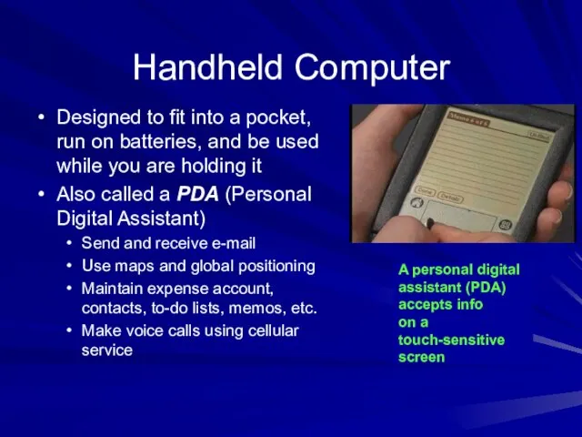 Handheld Computer Designed to fit into a pocket, run on batteries,