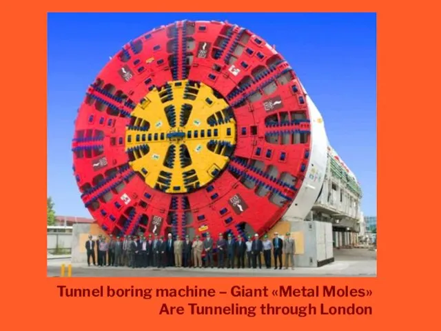 Tunnel boring machine – Giant «Metal Moles» Are Tunneling through London
