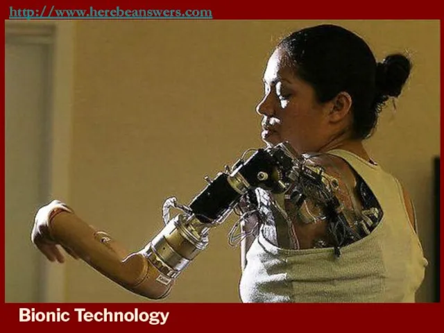 http://www.herebeanswers.com/2011/09/what-is-bionic-technology-or-bionics.html Bionic Technology