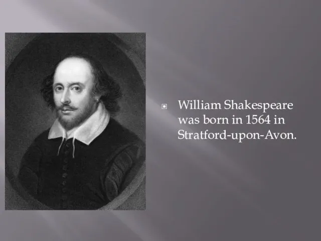 William Shakespeare was born in 1564 in Stratford-upon-Avon.