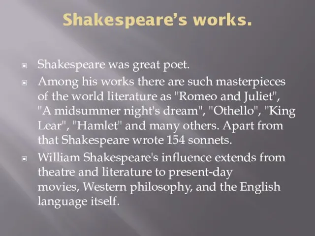 Shakespeare’s works. Shakespeare was great poet. Among his works there are